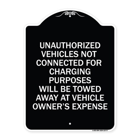 Signmission Unauthorized Vehicles Not Connected for Charging Purpose Towed Alum Sign, 24" x 18", BW-1824-22777 A-DES-BW-1824-22777